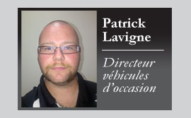 Patrick Lavigne, Directeur véhicules d'occasion Patrick Lavigne